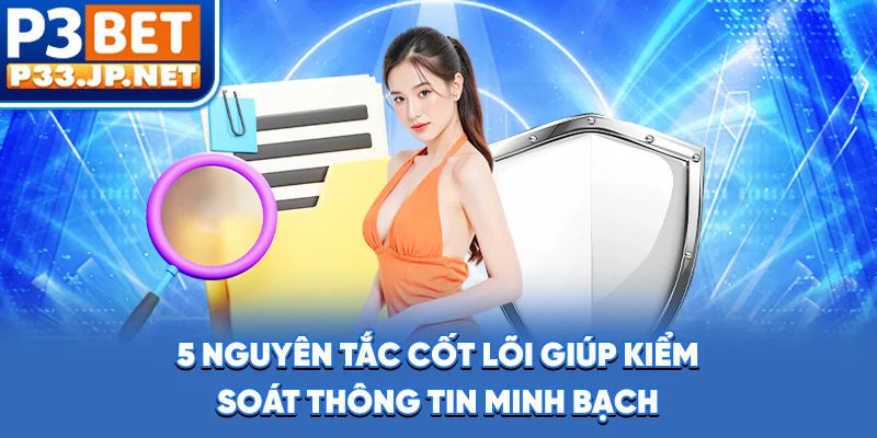 5 nguyên tắc cốt lõi giúp kiểm soát thông tin minh bạch