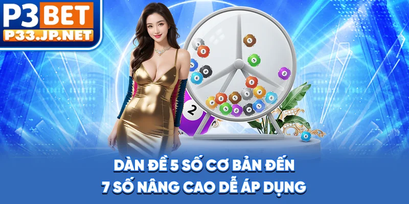 Dàn Đề - 5 Số Cơ Bản Đến 7 Số Nâng Cao Dễ Áp Dụng
