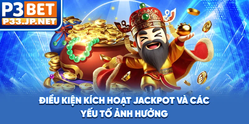 Điều kiện kích hoạt jackpot và các yếu tố ảnh hưởng