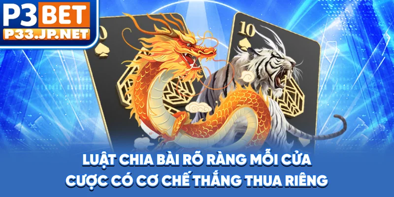 Luật chia bài rõ ràng, mỗi cửa cược có cơ chế thắng thua riêng